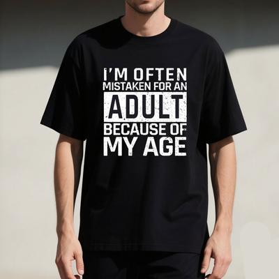 Ik word vaak aangezien voor een volwassene vanwege mijn leeftijd Grappige uitspraak Heren Grappige T-shirts Grafische T-shirts Zomer Katoenen T-shirts