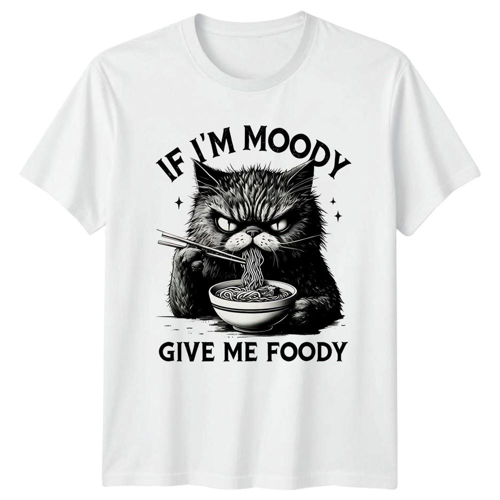 If Im Moody Give Me TShirt Sarcastic Raccoon Animal And Her S
