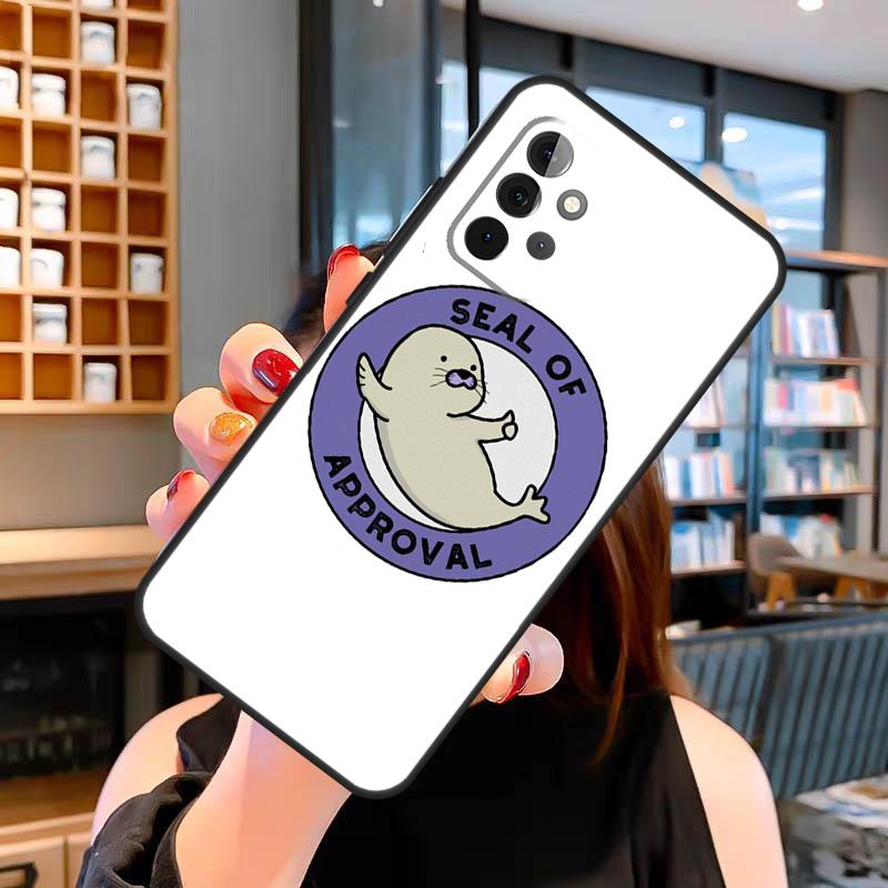 Funny Seal of Approval Case For Samsung Galaxy A06 A05 A16 A26 A36 A56 A53 A32 A52 A33 A13 A55 A35 A15 A14 A34 A54