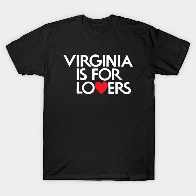 Virginia is for Lovers T-Shirt S-5XL Fast Shipping Unisex T-Shirt L