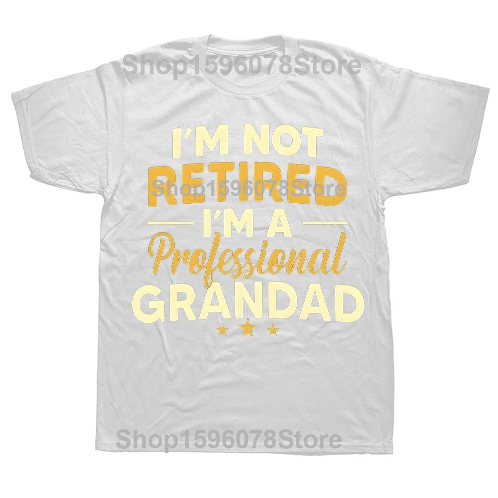 Im Not Retired Im A Professional Grandad Tshirt Funny Retirement Gift Idea New Arrival Fashion Summer Cotton Shortsleeve Tee