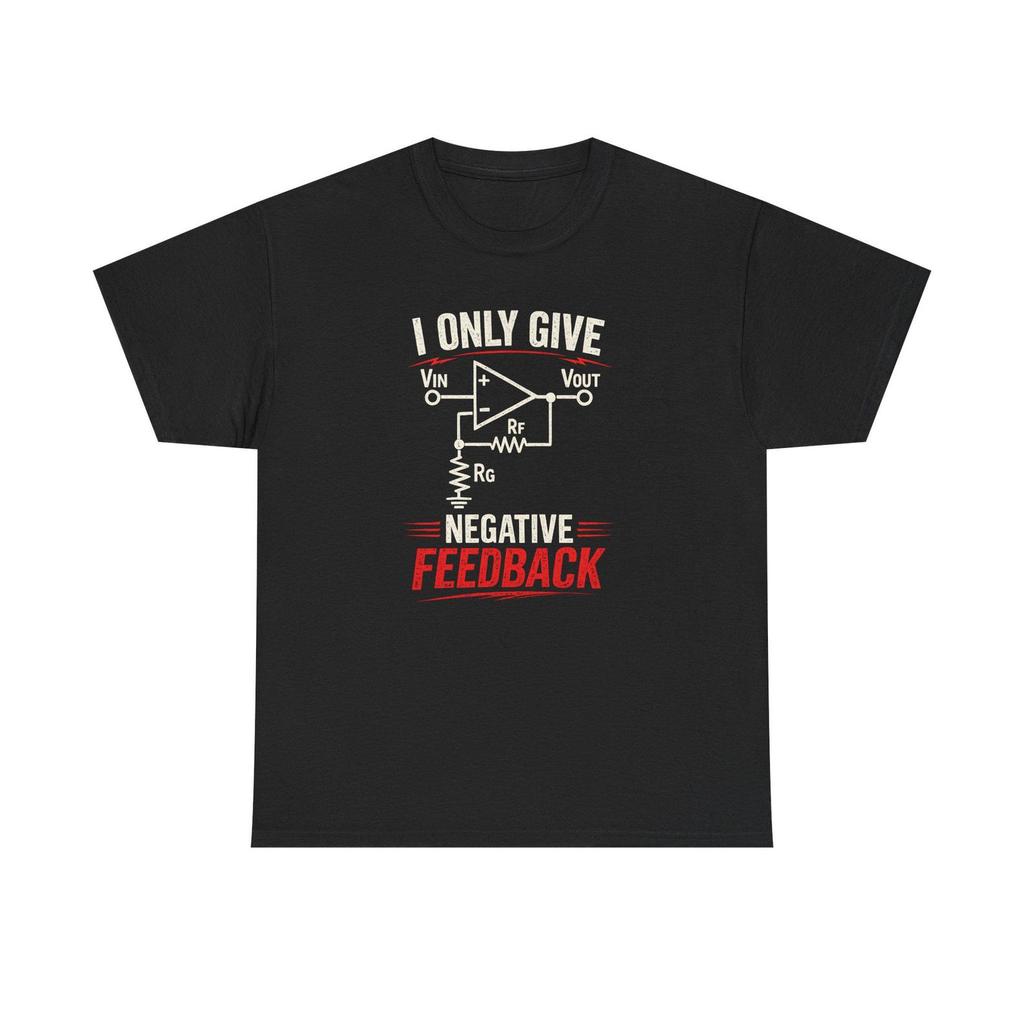 I Only Give Negative Feedback Shirt Electrical Engineer T-Shirt | Electronics Humor Tee | EE Gift | Op Amp Circuit Shirt Nerd Engineer Gift