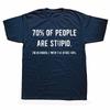 Novelty Awesome 70% of People Are Stupid I'm Obviously The Other 40% Tops Sarcastic Humor Birthday Gifts Casual T-shirt Unisex