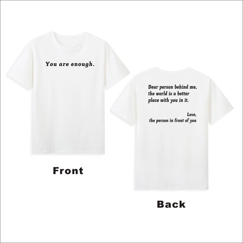 You Are Enough Dear Person Behind Me The World Is A Better Place TShirt S