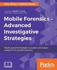 Libro Mobile Forensics - Advanced Investigative Strategies