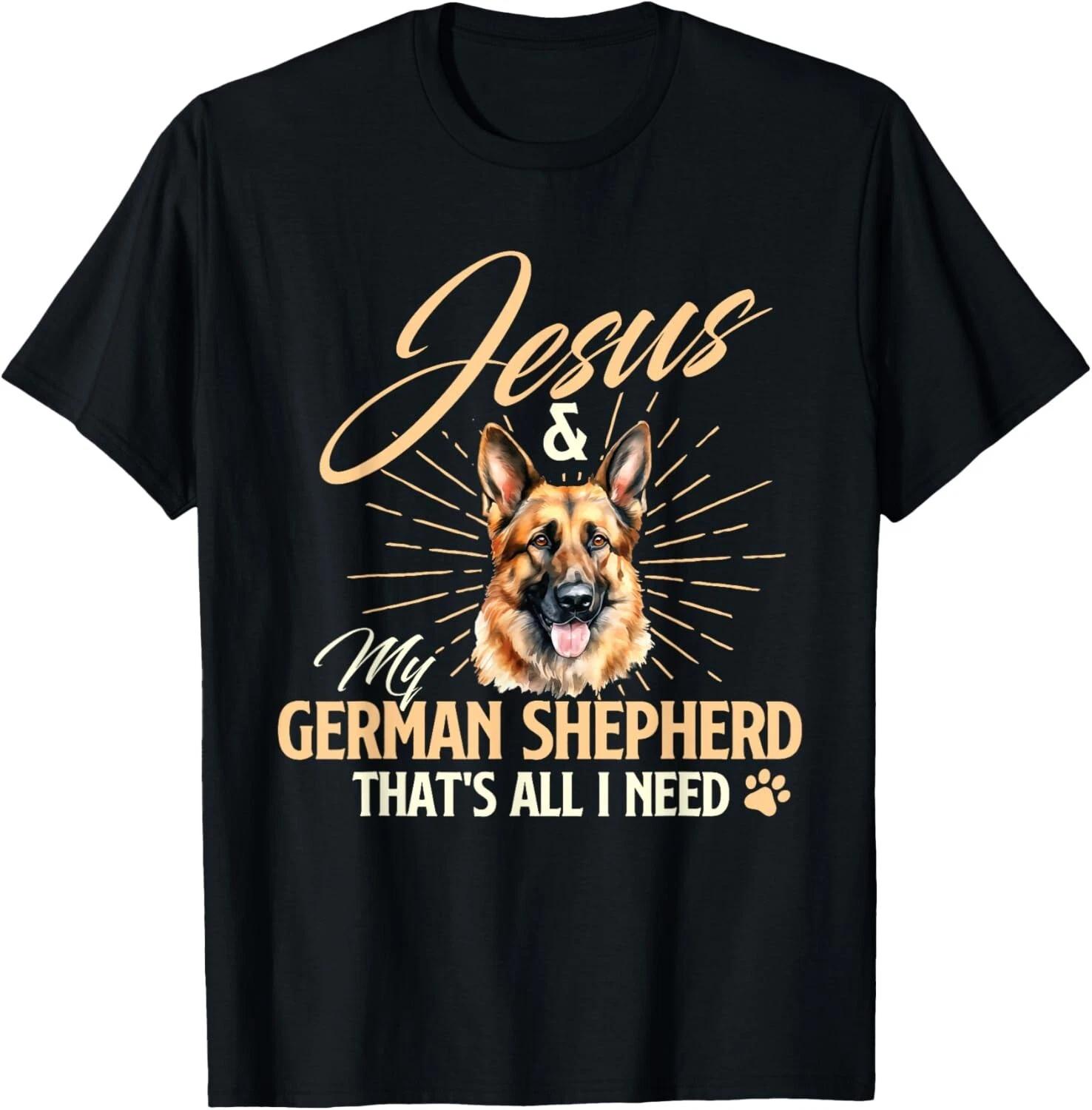Jesus _ My German Shepherd That s All I Need - Dog Lover Gift Unisex T-Shirt S