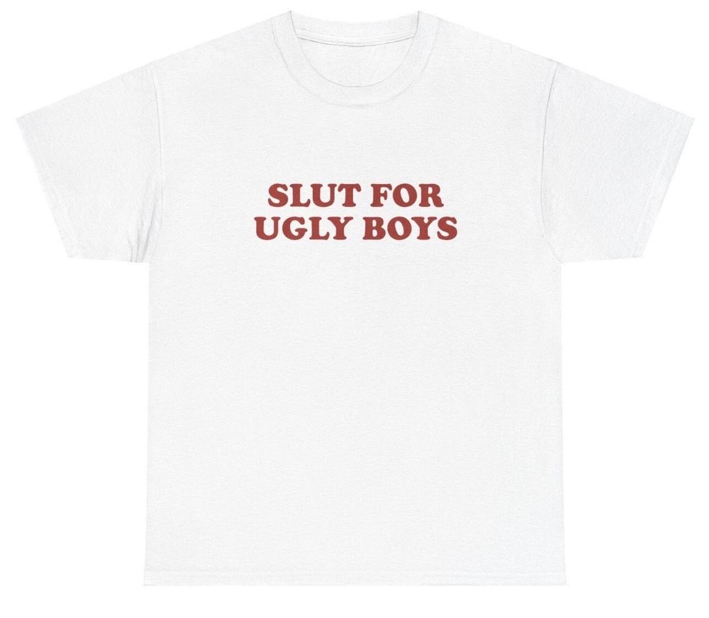Slut For Ugly Boys T Shirt Funny Sarcastic Ironic Silly Cursed Gen Z Meme Tee