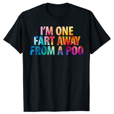 Lustig Ich bin einen Furz von einem Kacka entfernt Grafik T-Shirts Herren Damenmode Freizeit T-Shirt 100% Baumwolle Locker Übergroßes T-Shirt