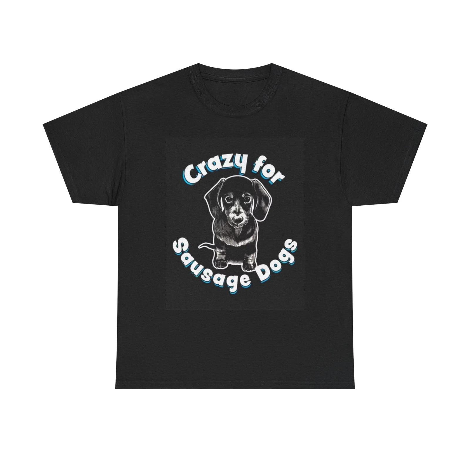 Men s and Women s T-shirts Crazy For Sausage Dogs Funny M