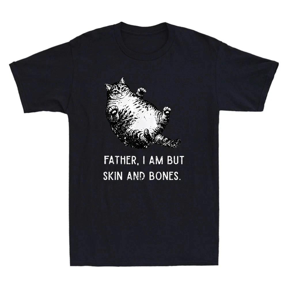 

Father I Am But Skin and Bones Funny Cat Lover Vintage T-Shirt S