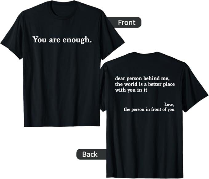 Dear Person Behind Me You Are Enough Love Awareness Peace T-Shirt