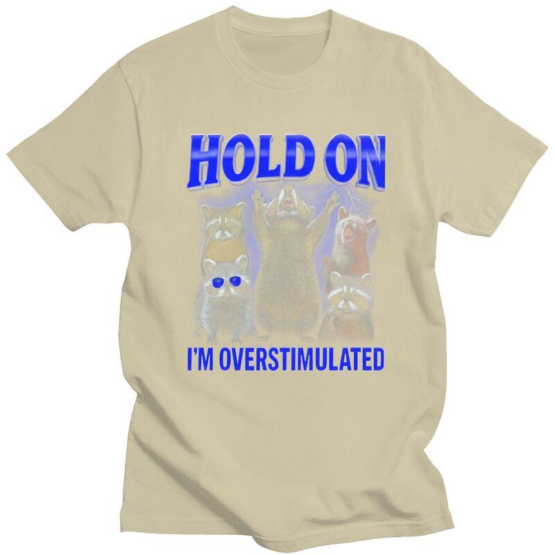 Halte Durch Überstimulierter Waschbär T-Shirt für Herren Kurzarm Lässig Grafik Tier Zitat T-Shirt Lockerer Schnitt 100% Baumwolle Camisetas