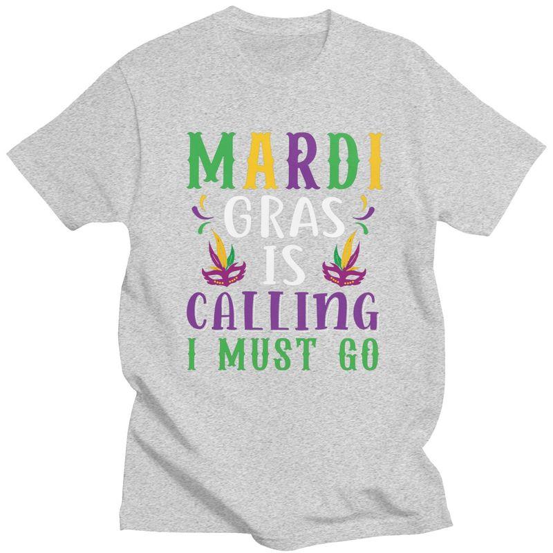 Custom Trendy Mardi Gras Is Calling I Must Go T Shirt Men Short Sleeves Pure Cotton Tshirt Casual Tee Tops Streetwear Tshirt