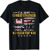U.S. Army Combat Engineer Veteran Military We Clear The Way T-Shirt