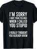 I'm Sorry I Hurt Your Feelings Sarcasm Humor Unisex T‑Shirt S‑5XL
