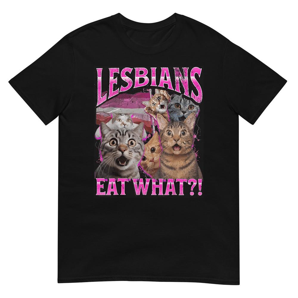 

Lesbians Eat What! Funny Cat Gay Pride LGBTQ Pun T-Shirt 4XL