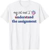 My Cat and I Understand the Assignment T-Shirt