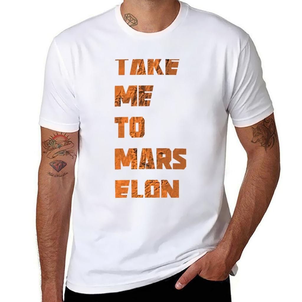 Take Me To Mars Elon - Elon Musk - SpaceX T-Shirt Graphic T Shirts for Man Man T Shirt Cotton Man T Shirt Graphic T-Shirt
