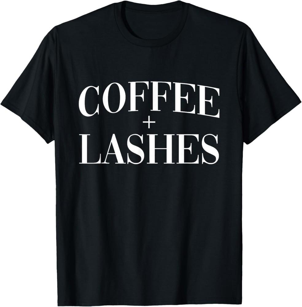 Coffee And Lashes Quote Lash Tech Lash Artist T-Shirt Unisex T-Shirt XXXL