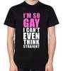 Ik ben zo homo dat ik niet eens recht kan denken T-shirt Grappig Homo Lesbische Tee Top