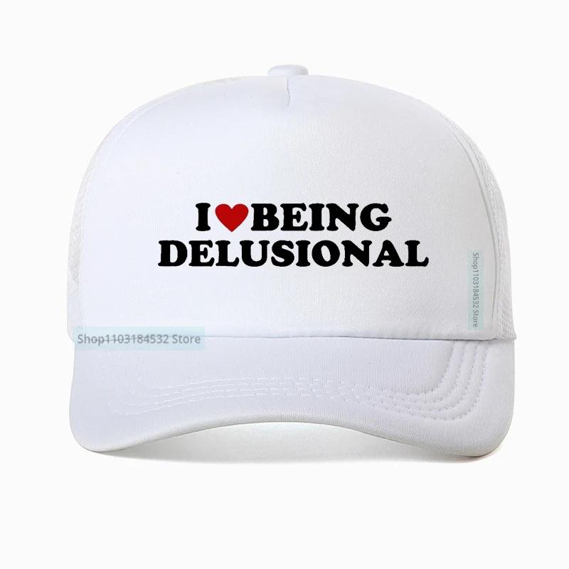 I Love Being Delusional hat Funny Slang Humor Baseball Cap For Men Women Summer Casual Cotton Mesh Trucker hat Casquette