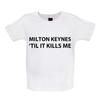 T-shirt/grenouillère unisexe pour bébés et enfants (garçons et filles) « Milton Keynes jusqu'à ce que ça me tue » - Fan de l'équipe MK