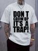 Casual Graphic Tshirt - Don't Grow Up It's a Trap! Funny ...