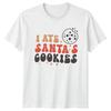 I Ate Santas Cookies Christmas Holiday Unisexs TShirt Unisexs Tee Funny Graphic