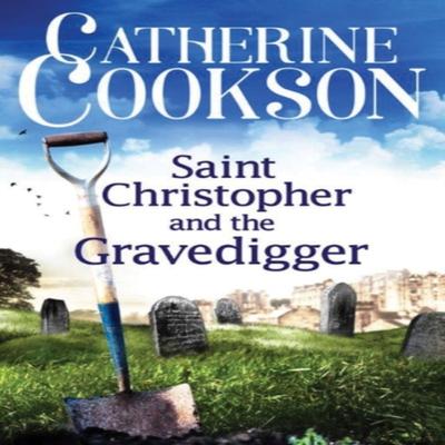 Saint Christopher and the Gravedigger by Catherine Cookson Paperback Book 9781477823910