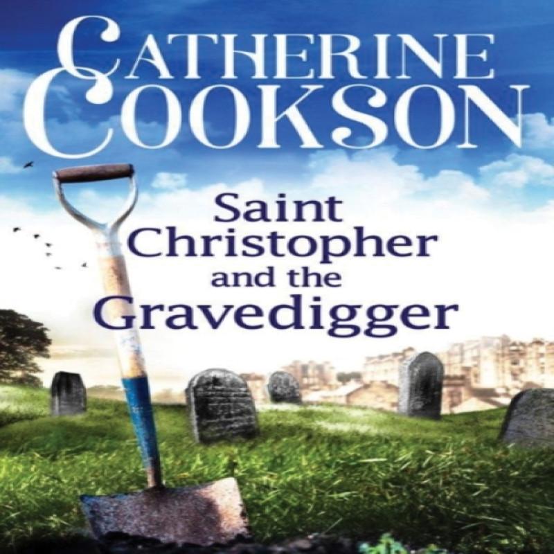 Saint Christopher and the Gravedigger by Catherine Cookson... 9781477823910