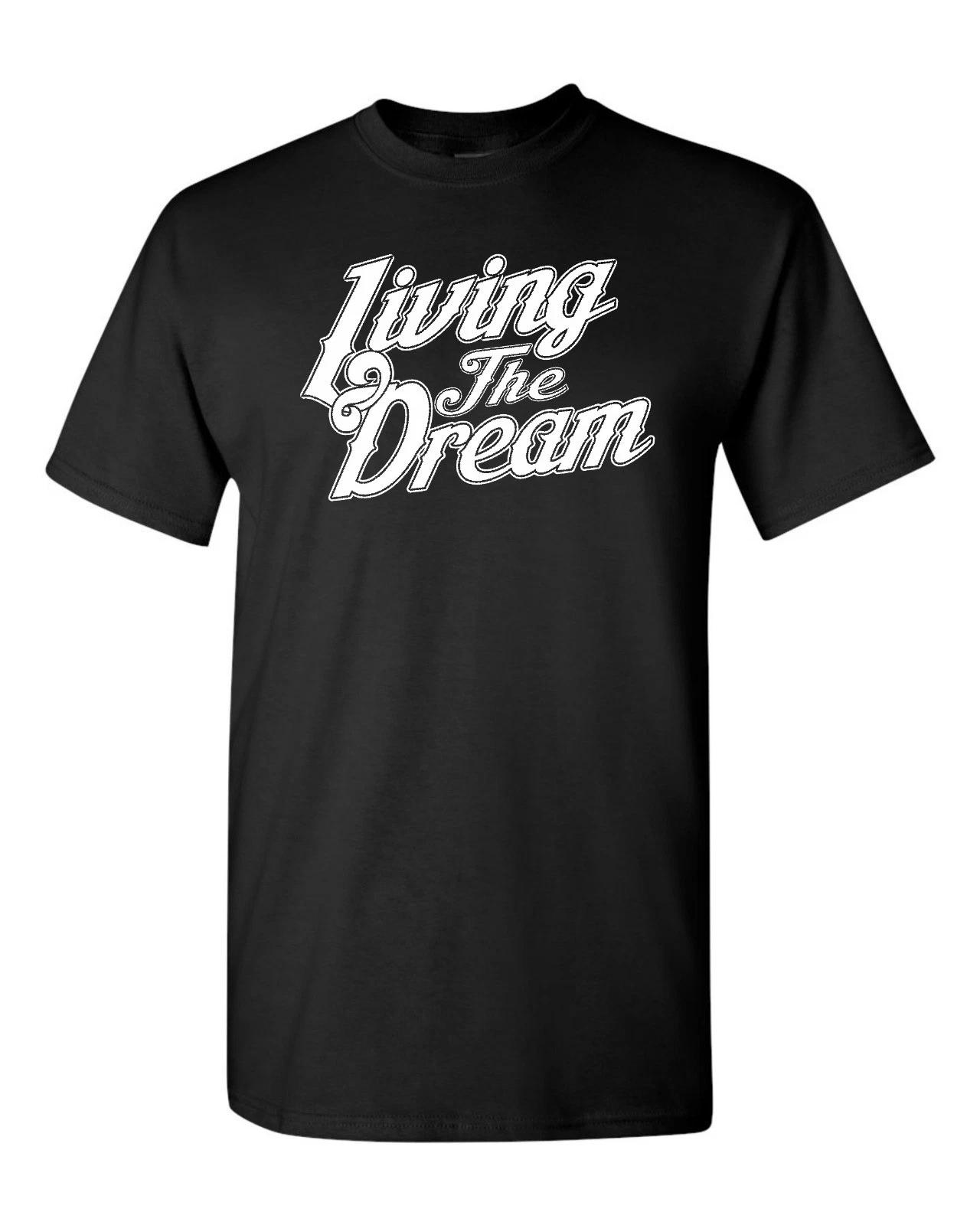 Living the Dream Funny Saying Men s Tee Shirt 307 S