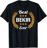 Best Bekir Ever Funny Saying First Name Bekir T-Shirt