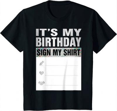 Funny It's My Birthday Sign My Shirt Cute Present T-Shirt Full Size S-5XL