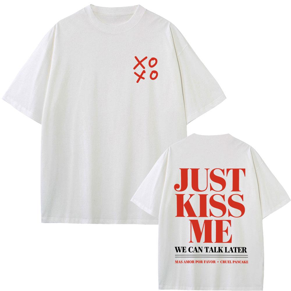 Just Kiss Me We Can Talk Later Funny English Letters Tshirt Unisex Women Fashion Casual T Shirt Unisex Cotton Oversized Tshirts