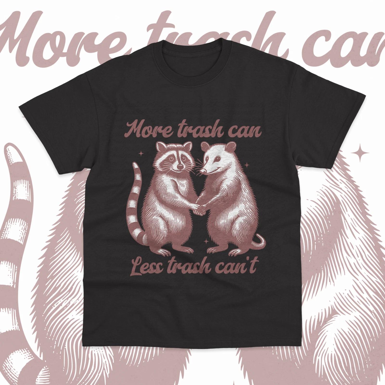 More Trash Can Less Trash Can t T-Shirt Funny Sarcastic Racoon Garbage Bin Tee S