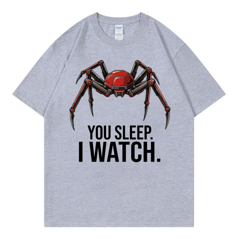 Funny You Sleep I Watch Meme Tshirt Unisex Unisex Casual Fashion Oversized Tshirts Summer 100cotton Oneck Short Sleeve T Shirt
