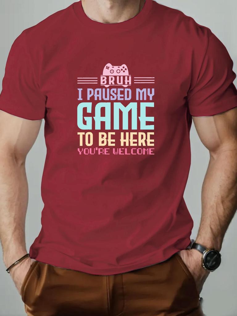 Mens cotton Tshirt BRUH I PAUSED MY GAME TO BE HERE graphic breathable fashion casual Tshirt
