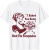 Funny Vintage Housewife I Baked You Some Shut The Fucupcakes T-Shirt S-5XL