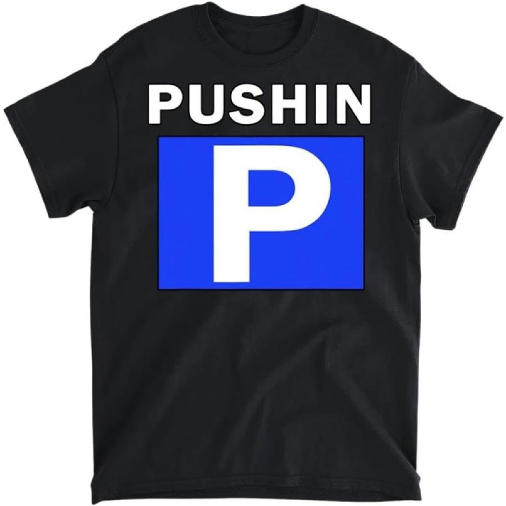 Generic Pushing P Trending Hip Hop Slang Teen Rap Street Drip T-Shirt, Long Sleeve Shirt, Sweatshirt, Hoodie Unisex Adult Size Made in Canada