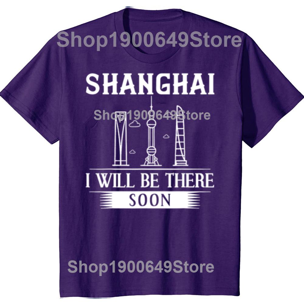 Funny I Will Be There Soon Shanghai of China TShirt China Travel Men Fashion Casual Tshirt 100 Cotton Loose Oversized T Shirt
