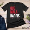Que Mala Harris Anti Kamala Harris Joe Biden Border Protest Unisex T-shirt