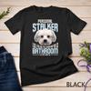 Personal Stalker Dog Funny Stubborn Maltese Dog Gift T-Shirt Unisex T-shirt
