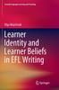 The Learner Identity and Learner Beliefs In EFL Writing Book