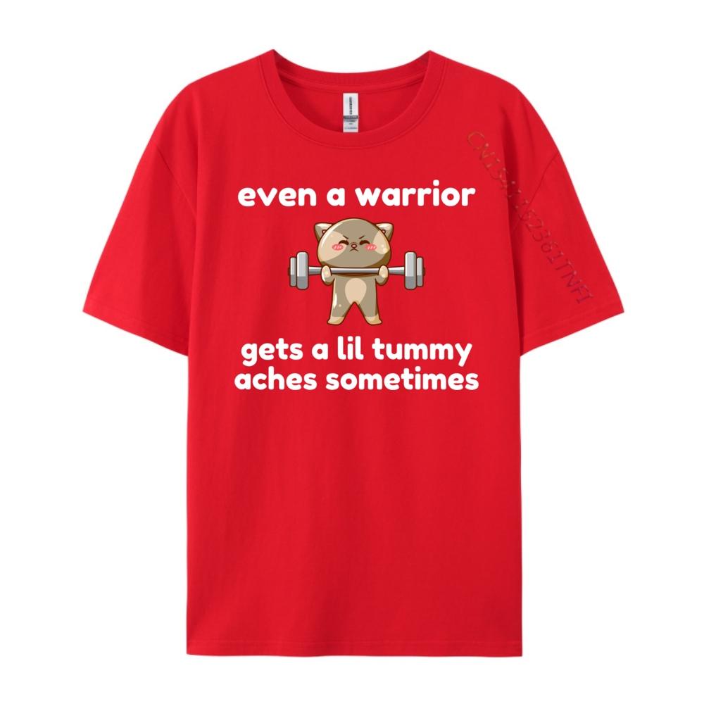 Even A Warrior Gets A Lil Tummy Aches Sometimes Cat Luxury T Shirt Cotton Comfort Designer Clothes Men Character S