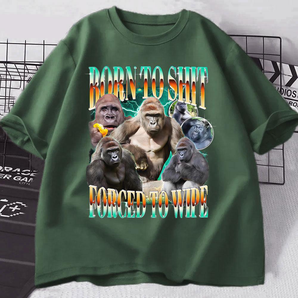 

Born To Shit Forced To Wipe Funny Gorilla Meme Graphic T Shirt Fashion Short Sleeve T-shirt Men Women Casual Oversized T-shirts 4XL