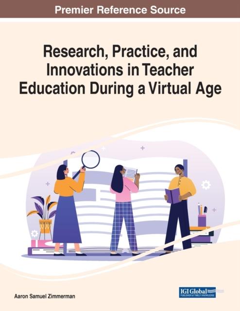The Research, Practice, and Innovations In Teacher Education During a Virtual Age Book