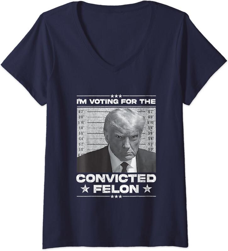 I'm Voting For The Convicted Felon 2024 Trump Ladies' V-Neck Tshirt Unisex T-Shirt