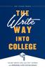 Kniha The Write Way Into College : Rising Above GPAs and Test Scores with Memorable Application Essays