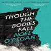 Though the Bodies Fall by Noel ORegan Paperback Book 9781783789504