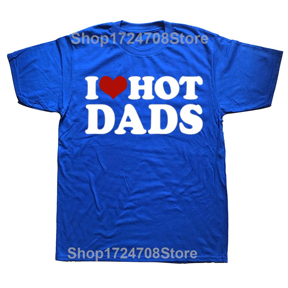 Funny I Love Hot Dads Red Heart Graphic Tshirts Men Womens Fashion Casual Tshirt 100 Cotton Loose Oversized T Shirt